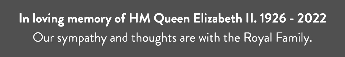 In loving memory of HRH Queen Elizabeth II. 1926 - 2022