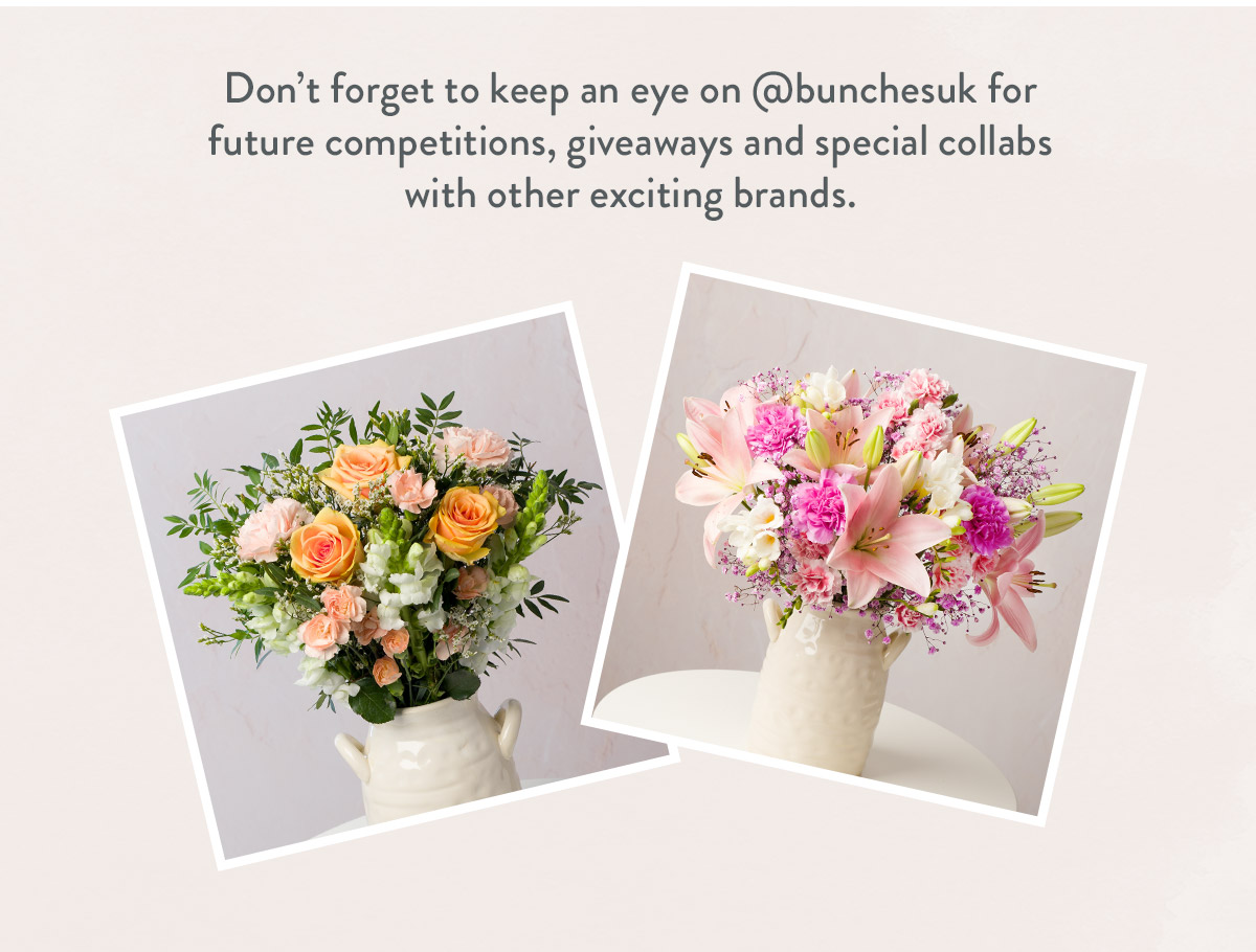 Don’t forget to keep an eye on @bunchesuk for future competitions