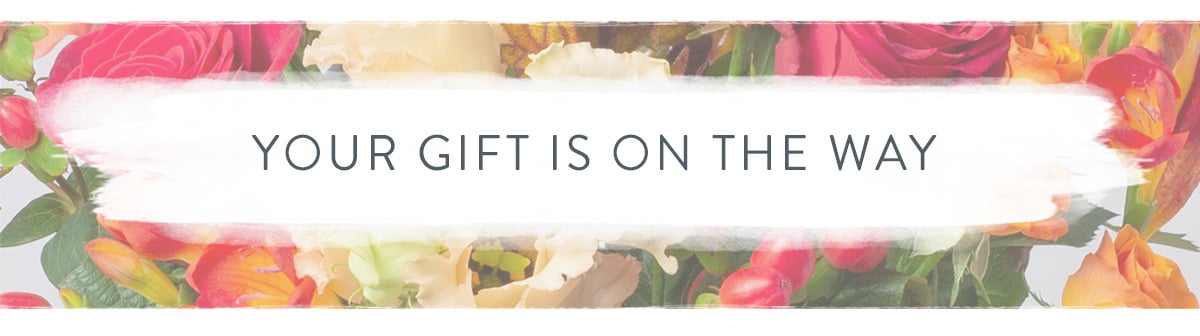 Your gift is on the way