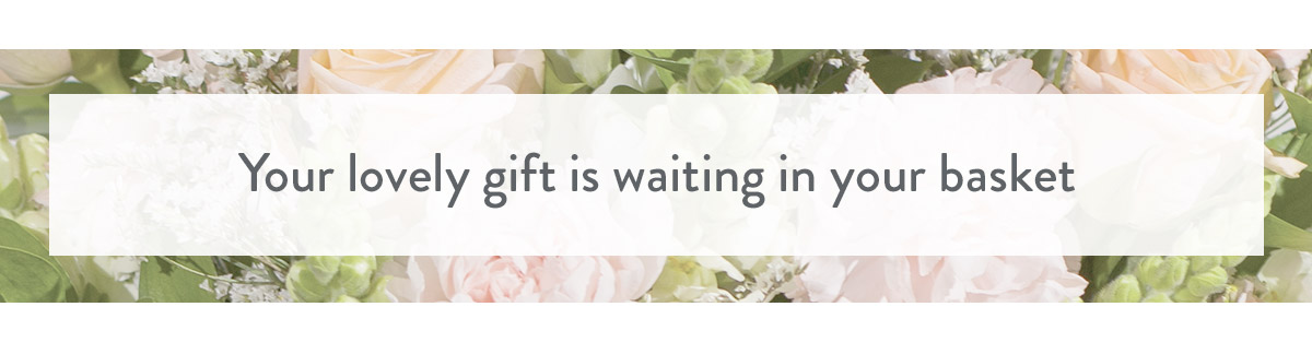 Your lovely gift is waiting in your basket