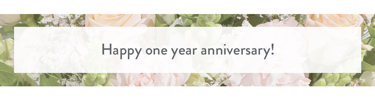 Happy one year anniversary!