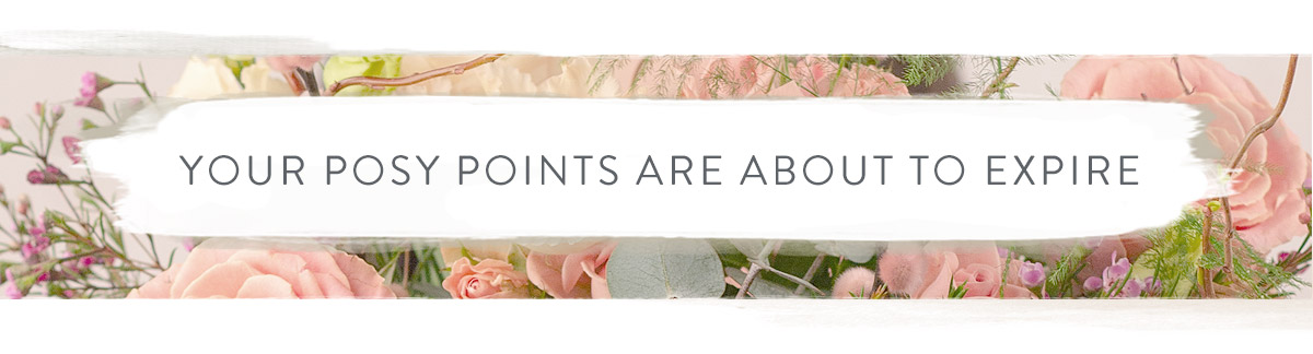 Your Posy Points are about to expire