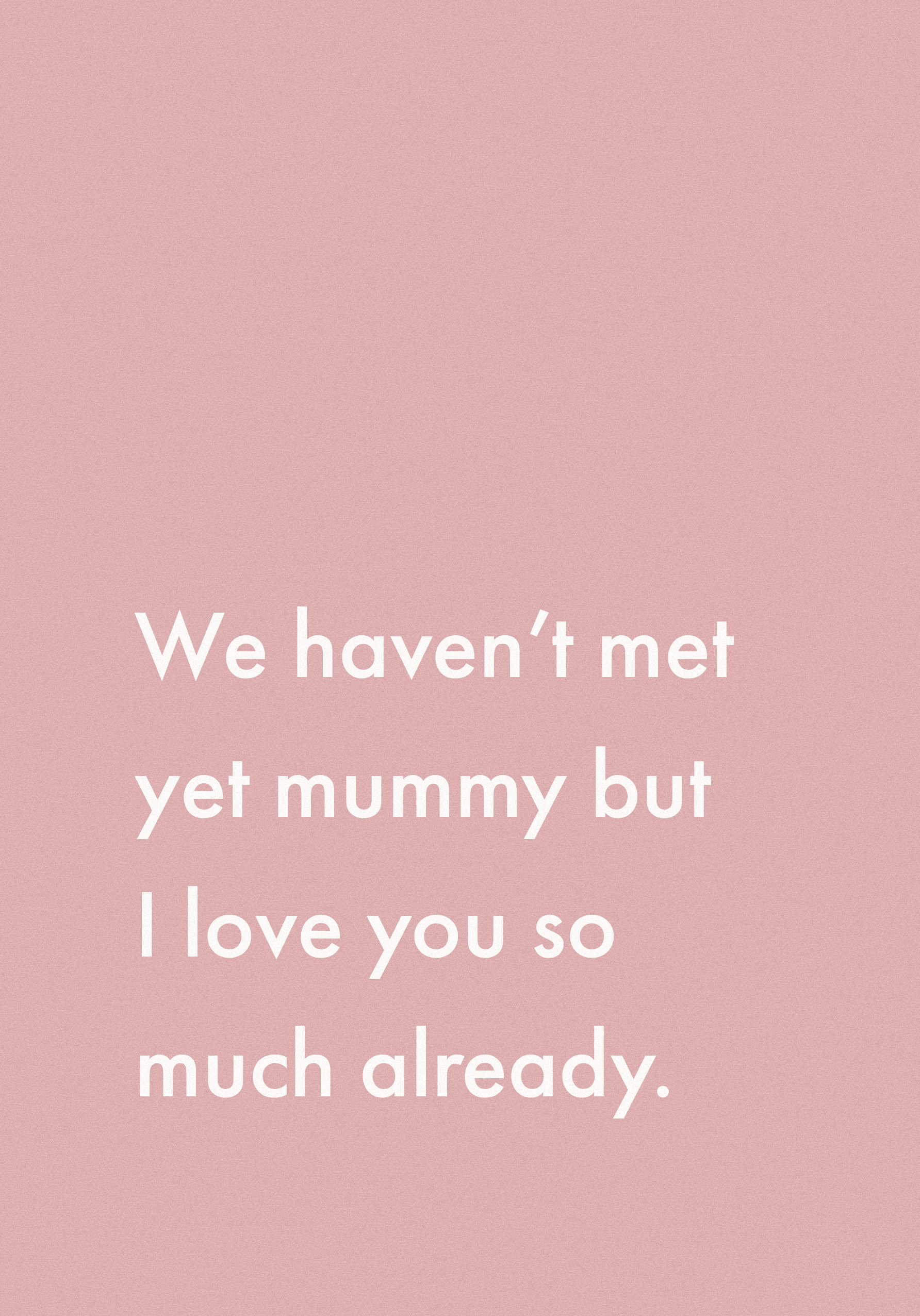 Photograph of Typographic Love You Already Mummy