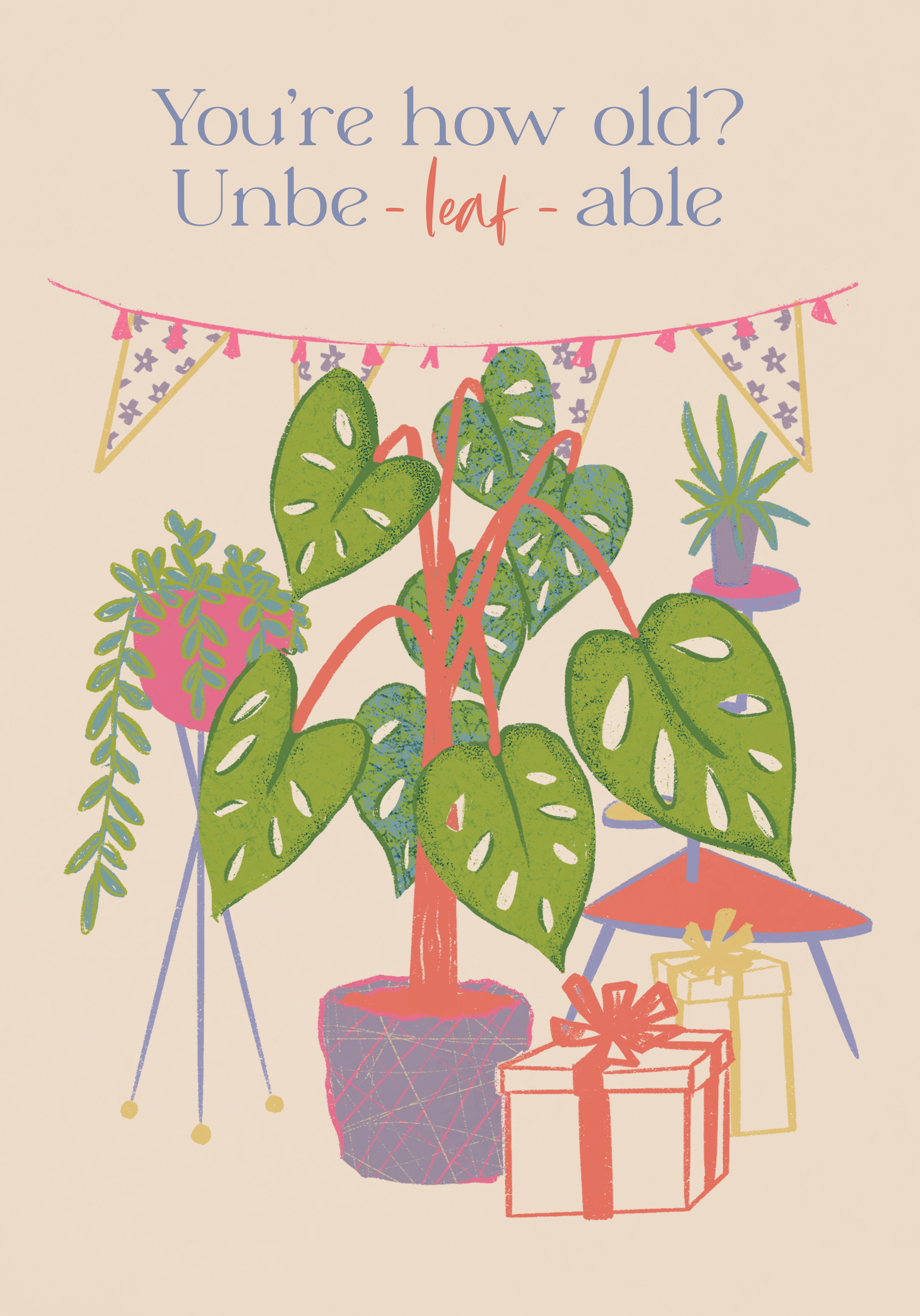 Photograph of You're how old? Unbe-leaf-able