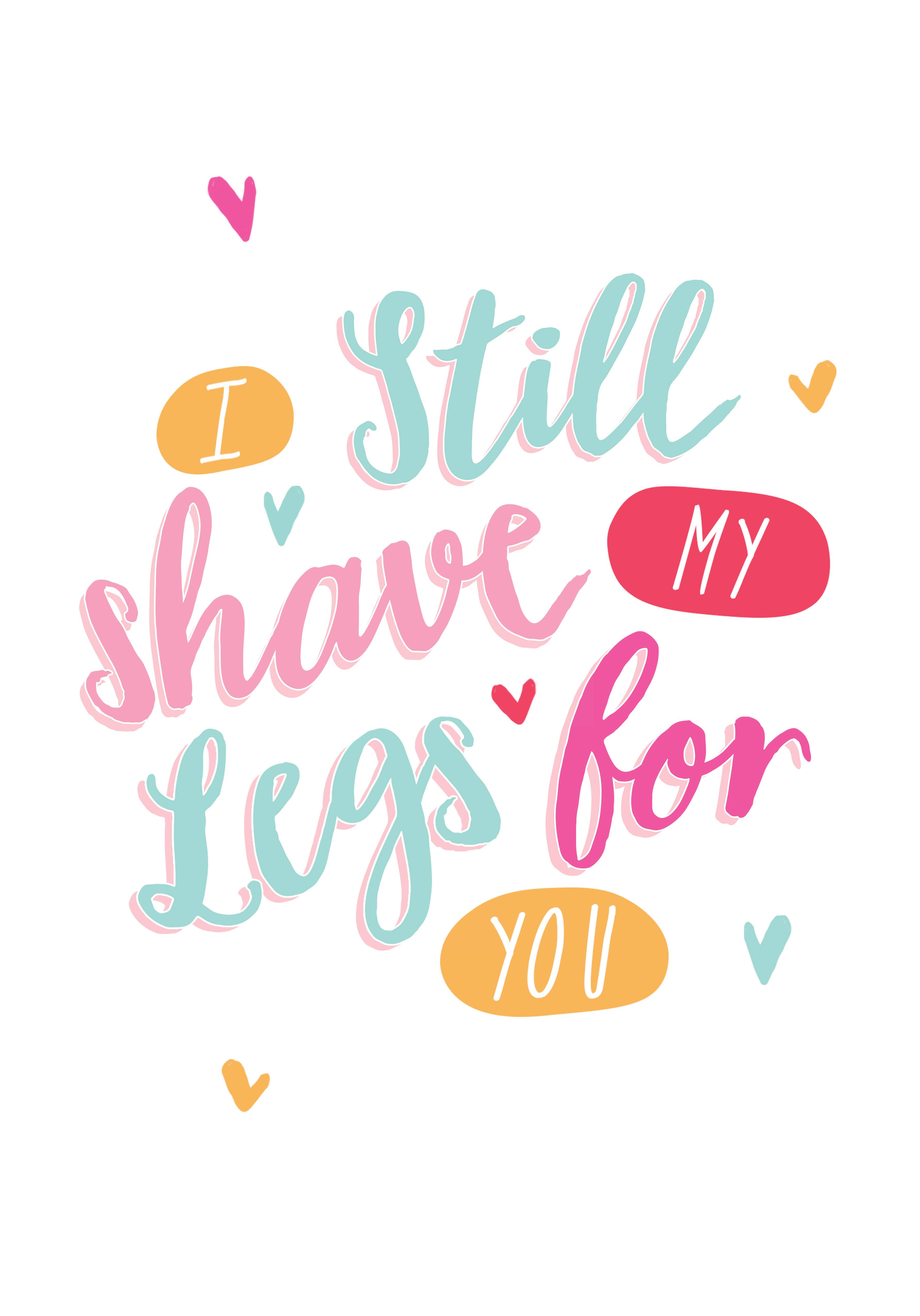 Photograph of I still shave my legs for you