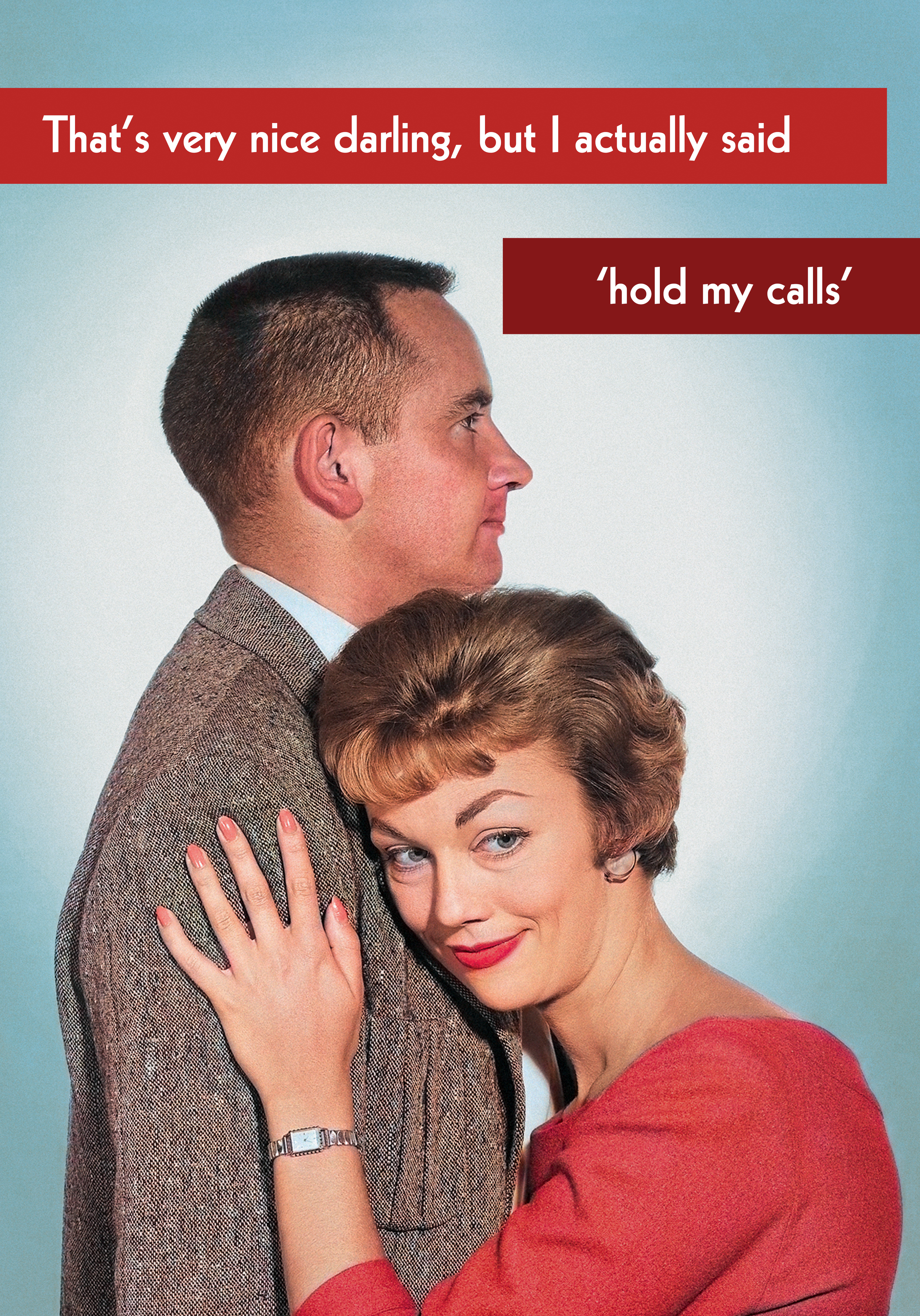 Photograph of Funny Card - I Said Hold My Calls!