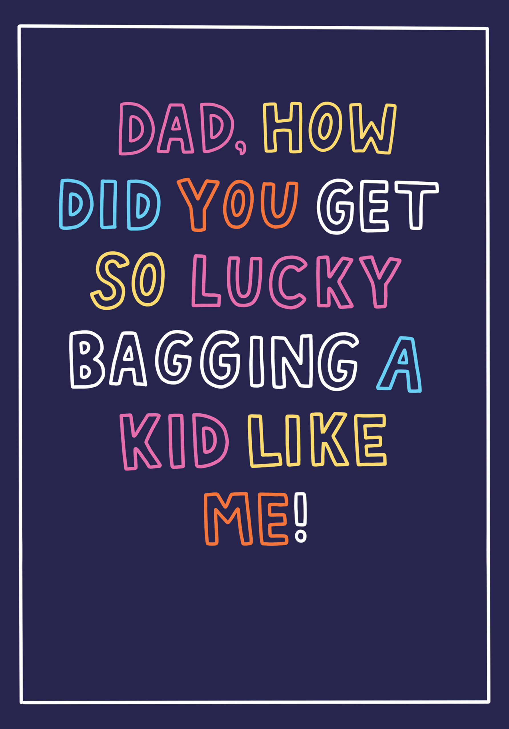 Photograph of Dad you're so lucky
